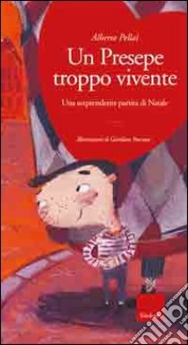 Un presepe troppo vivente. Una sorprendente partita di Natale. Ediz. illustrata. Con CD Audio libro di Pellai Alberto