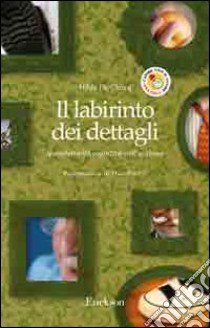 Il labirinto dei dettagli. Iperselettività cognitiva nell'autismo libro di De Clercq Hilde