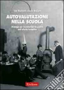 Autovalutazione nella scuola. Strategie per incrementare la qualità dell'offerta formativa libro di MacBeath John; McGlynn Archie; Scalera V. (cur.)