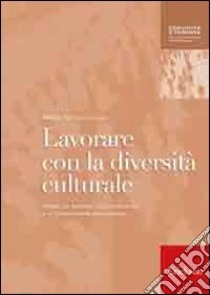 Lavorare con la diversità culturale. Attività per facilitare l'apprendimento e la comunicazione interculturale libro di Surian A. (cur.)