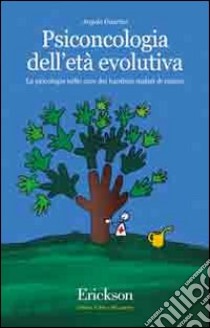 Psiconcologia dell'età evolutiva. La psicologia nelle cure dei bambini malati di cancro libro di Guarino Angela