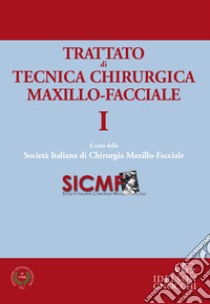 Trattato di tecnica chirugica maxillo-facciale. Vol. 1 libro di SICMF Società Italiana di Chirurgia Maxillo-Facciale (cur.)