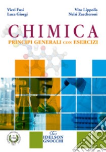 Chimica. Principi generali con esercizi libro di Lippolis Vito; Zaccheroni Nelsi; Fusi Vieri