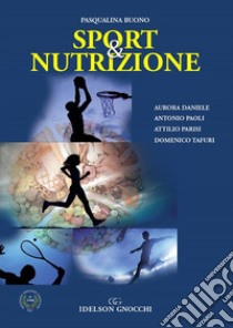 Sport & nutrizione. Nuova ediz. libro di Buono Pasqualina; Daniele Aurora; Paoli Antonio