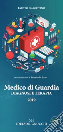 Medico di guardia. Diagnosi e terapia libro di D'agostino Fausto; Di Staso Federico