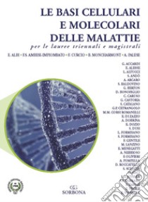 Le basi cellulari e molecolari delle malattie per le lauree triennali e magistrali libro di Albi Elisabetta; Ambesi-Impiombato Francesco Saverio; Curcio Francesco