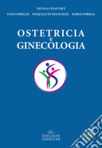 Ostetricia e ginecologia libro di Colacurci Nicola; Cobellis Luigi; De Franciscis Pasquale