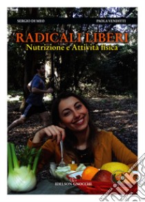 Radicali liberi. Nutrizione e attività fisica libro di Di Meo Sergio; Venditti Paola