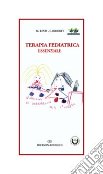 Terapia pediatrica essenziale libro di Resti Massimo; Indolfi Giuseppe