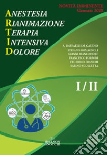 ARTID. Anestesia, Rianimazione, Terapia Intensiva, Dolore libro di De Gaudio Raffaele; Romagnoli Stefano