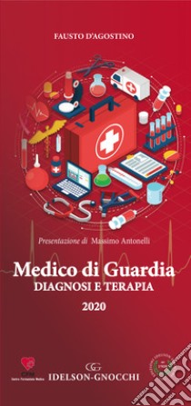 Medico di guardia. Diagnosi e terapia libro di D'agostino Fausto; Di Staso Federico