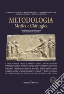 Metodologia medica e chirurgica libro di De Franciscis Stefano; Marfella Raffaele; Perticone Francesco; Gerunda G. E. (cur.)