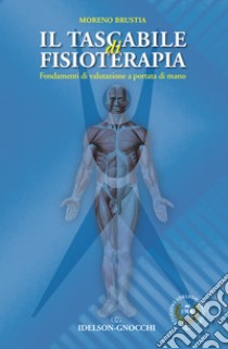 Il tascabile di fisioterapia. Fondamenti di valutazione a portata di mano libro di Brustia Moreno