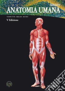 Anatomia umana libro di Seeley; Vanputte; Regan; Cappello F. (cur.)