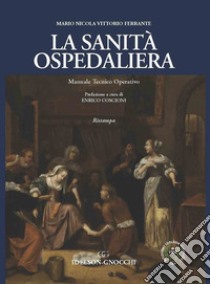 La sanità ospedaliera. Manuale teorico operativo libro di Ferrante Mario Nicola Vittorio