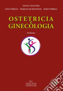 Ostetricia e ginecologia libro di Colacurci Nicola; Cobellis Luigi; De Franciscis Pasquale