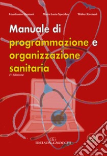 Manuale di programmazione e organizzazione sanitaria libro di Damiani Gianfranco; Specchia Maria Lucia; Ricciardi Walter