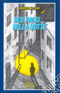 Due passi nella notte libro di Militerni Roberto