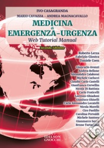 Medicina di emergenza-urgenza. Web tutorial manual libro di Casagranda Ivo; Cavazza Mario; Magnacavallo Andrea