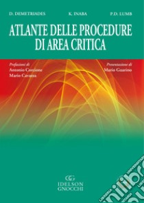 Atlante delle procedure di area critica libro di Demetriades D.; Inaba K.; Lumb P. D.; Cesaro F. (cur.)