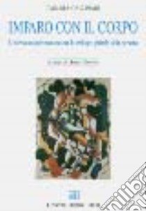 Imparo con il corpo. L'intervento psicomotorio per lo sviluppo globale della persona libro di Gallinari Tamara