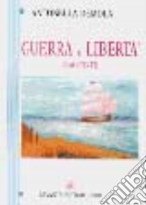 Guerra e libertà libro di Demola Antonella