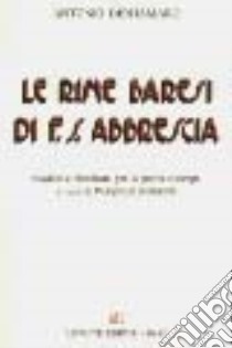 Le rime baresi di F. S. Abbrescia (rist. anast. 1910) libro di Sorrenti Pasquale; Sorrenti P. (cur.)