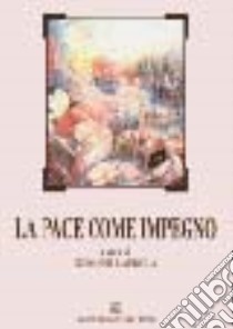 La pace come impegno libro di Lauriola Giovanni