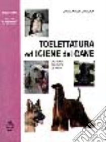 Toelettatura ed igiene del cane libro di Di Paola Giancarlo