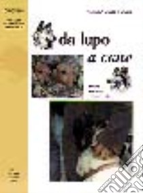 Da lupo a cane libro di Delle Foglie Angela