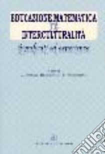 Educazione matematica e interculturalità. Significati ed esperienze libro di Santelli Beccegato Luisa; Pertichino Michele