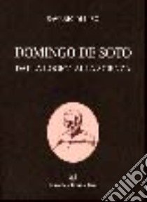 Domingo de Soto. Dalla logica alla scienza libro di Di Liso Saverio