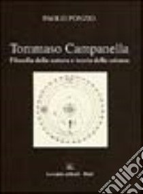 Tommaso Campanella. Filosofia della natura e teoria della scienza libro di Ponzio Paolo