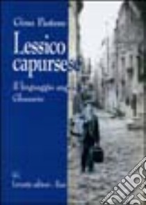 Lessico capursese. Il linguaggio angelico. Glossario libro di Pastore Gino