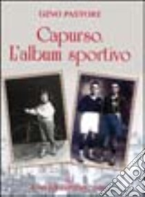 Capurso. L'album sportivo libro di Pastore Gino