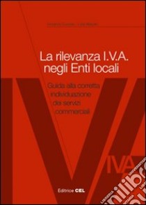 La rilevanza IVA negli enti locali. Guida alla corretta individuazione dei servizi commerciali libro di Cuzzola Vincenzo - Masullo Lidia