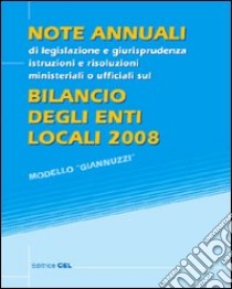 Note annuali di legislazione e giurisprudenza e istruzioni e risoluzioni ufficiali sul bilancio degli enti locali 2008 libro