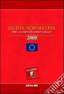 Guida normativa per l'amministrazione locale 2008 libro di Narducci F. (cur.)