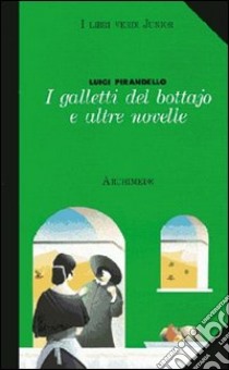 I galletti del bottajo e altre novelle libro di Pirandello Luigi