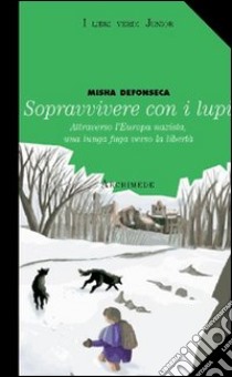 Sopravvivere con i lupi libro di Defonseca Misha; Assandri P. (cur.)