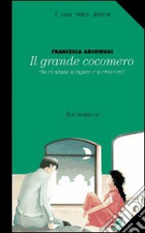 Il grande cocomero. Per la Scuola media libro di Archibugi Francesca