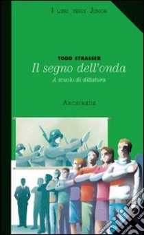 Il segno dell'onda. Per la Scuola media libro di Strasser Todd