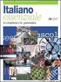 Italiano essenziale. Per le Scuole superiori libro di Franzi Tiziano