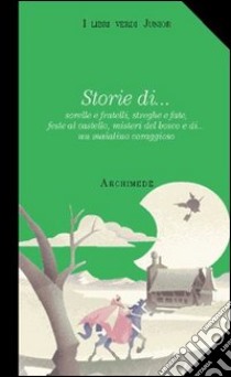 Storie di... Sorelle e fratelli, streghe e fate, feste al castello, misteri del bosco e di... Un maialino coraggioso. Con videocassetta libro di Berti A. (cur.)