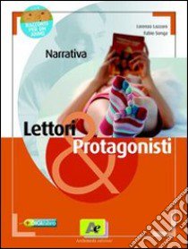 Lettori & protagonisti. Narrativa-Racconti per un anno. Per le Scuole superiori. Con espansione online libro di LAZZARO LORENZO SONGA FABIO 