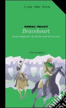 Braveheart libro di Wallace Randall