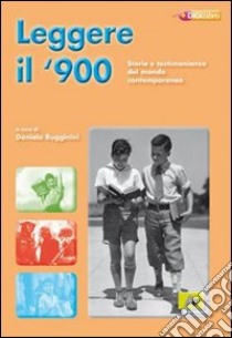 Leggere il Novecento. Storie e testimonianze del mondo contemporaneo. Per la Scuola media libro di Rugginini Daniela