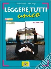 Leggere tutti. Volume unico. Per le Scuole superiori. Con espansione online libro di Lazzaro Lorenzo - Songa Fabio