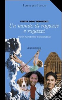 Un mondo di ragazzi. Per la Scuola media libro di Degl'Innocenti