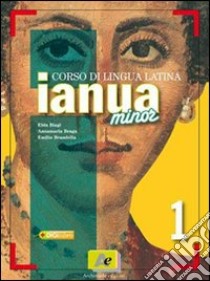 Ianua minor. Con dizionario. Per le Scuole superiori. Vol. 1 libro di Biagi Elda, Braga Annamaria, Brambilla Emilio